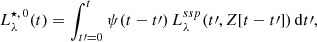 Mathematical equation: $$ \begin{aligned} L_\lambda ^{{\star },\,0}(t) = \int _{t\prime =0}^t \psi (t-t\prime )\, L_\lambda ^{{ssp }}(t\prime , Z[t-t\prime ])\, {\mathrm{d} } t\prime , \end{aligned} $$