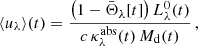 Mathematical equation: $$ \begin{aligned} \langle u_\lambda \rangle (t) = \frac{\bigl (1-\bar{\Theta }_\lambda [t]\bigr )\,{L^{0}_\lambda }(t)}{ c\, \kappa ^{\mathrm{abs} }_\lambda (t)\, M_{{\mathrm{d} }}(t)}\,, \end{aligned} $$