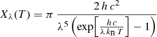 Mathematical equation: $$ \begin{aligned} X_\lambda (T) = \pi \, \frac{2\, h\, c^2}{ \lambda ^5\, \Bigl (\exp \Bigl [\frac{h\, c}{ \lambda \, k_{\mathrm{B} }\, T}\Bigr ]-1\Bigr )} \end{aligned} $$