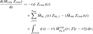 Mathematical equation: $$ \begin{aligned} \begin{split} \! \frac{{\mathrm{d} }(M_{ism }\, Z_{{ism }})}{{\mathrm{d} } t}&= -(\psi \, Z_{{ism }})(t)\\&\;\;\;+ \sum _{j=1}^{n_{\mathrm{res} }} \dot{M}_{{\mathrm{in} },\,j}(t)\, Z_{{\mathrm{in} },\,j} -(\dot{M}_{\mathrm{out} }\, Z_{{ism }})(t)\\&\;\;\;+ \int _{t\prime =0}^t \psi (t-t\prime )\, \dot{M}_{\mathrm{ej} ,\,Z}^{ssp }(t\prime , Z[t-t\prime ])\, {\mathrm{d} } t\prime , \end{split} \end{aligned} $$