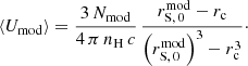 Mathematical equation: $$ \begin{aligned} \langle U_{{\mathrm{mod} }}\rangle = \frac{3\, N_{{\mathrm{mod} }}}{4\, \pi \, {n_{{\mathrm{H} }}}\, c} \, \frac{{r^{\mathrm{mod} }_{\rm S,\, 0 }}-{r_{{\mathrm{c} }}}}{\Bigl ({r^{\mathrm{mod} }_{\rm S,\, 0 }}\Bigr )^3-r_{{\mathrm{c} }}^{3}}\cdot \end{aligned} $$