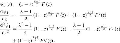 Mathematical equation: $$ \begin{aligned}&\psi _1 \left(z\right) = \left(1-z\right)^{\frac{\lambda + 1}{2}} F\left(z\right) \\&\frac{\mathrm{d} \psi _1}{\mathrm{d}z} = - \frac{\lambda + 1}{2}\left(1-z\right)^{\frac{\lambda - 1}{2}} F\left(z\right) + \left(1-z\right)^{\frac{\lambda + 1}{2}} F\prime \left(z\right) \\&\frac{\mathrm{d}^2 \psi _1}{\mathrm{d}z^2} = \frac{\lambda ^2 - 1}{4}\left(1-z\right)^{\frac{\lambda - 3}{2}} F\left(z\right) - \frac{\lambda + 1}{2}\left(1-z\right)^{\frac{\lambda - 1}{2}} F\prime \left(z\right) \\&\qquad \quad + \left(1-z\right)^{\frac{\lambda + 1}{2}} F{\prime \prime }\left(z\right). \end{aligned} $$