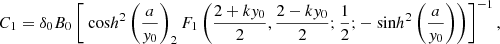 Mathematical equation: $$ \begin{aligned} C_1 = \delta _0 B_0 \left[{\text{ cos}h}^2 \left(\frac{a}{y_0}\right) _2F_1 \left(\frac{2+ky_0}{2},\frac{2-ky_0}{2};\frac{1}{2};-{\text{ sin}h}^2\left(\frac{a}{y_0}\right) \right) \right]^{-1}, \end{aligned} $$