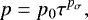 Mathematical equation: \begin{equation*} p = p_{0} \tau^{p_{\sigma}}, \end{equation*}