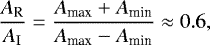 Mathematical equation: \begin{equation*}\frac{A_{\textrm{R}}}{A_{\textrm{I}}} = \frac{A_{\textrm{max}}+A_{\textrm{min}}}{A_{\textrm{max}}-A_{\textrm{min}}} \approx 0.6, \end{equation*}