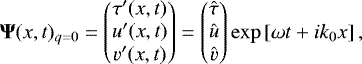 Mathematical equation: \begin{equation*} {\bm \Psi}(x,t)_{q=0} = \begin{pmatrix} \tau^{\prime}(x,t) \\ u^{\prime}(x,t) \\ v^{\prime}(x,t) \end{pmatrix} = \begin{pmatrix} \hat{\tau} \\ \hat{u} \\ \hat{v} \end{pmatrix} \exp\left[\omega t + i k_{0} x\right], \vspace*{-3pt}\end{equation*}