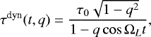 Mathematical equation: \begin{equation*}\tau^{\textrm{dyn}}(t,q) = \frac{\tau_{0} \sqrt{1-q^2}}{1-q \cos \Omega_{L} t} ,\end{equation*}