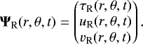 Mathematical equation: \begin{equation*} {\bm \Psi}_{\textrm{R}}(r,\theta,t) = \begin{pmatrix} \tau_{\textrm{R}}(r,\theta,t) \\ u_{\textrm{R}}(r,\theta,t) \\ v_{\textrm{R}}(r,\theta,t) \end{pmatrix}. \end{equation*}
