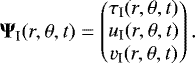 Mathematical equation: \begin{equation*} {\bm \Psi}_{\textrm{I}}(r,\theta,t) = \begin{pmatrix} \tau_{\textrm{I}}(r,\theta,t) \\ u_{\textrm{I}}(r,\theta,t) \\ v_{\textrm{I}}(r,\theta,t) \end{pmatrix}. \end{equation*}