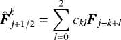 Mathematical equation: \begin{equation*} \hat{\hbox{\bfseries\itshape{F}}}^{k}_{j + 1/2} = \sum\limits_{l=0}^{2} c_{kl} \hbox{\bfseries\itshape{F}}_{j-k+l} \end{equation*}