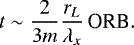 Mathematical equation: \begin{equation*} t \sim \frac{2}{3 m} \frac{r_{L}}{\lambda_{x}} \,\text{ORB}. \end{equation*}