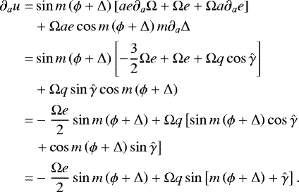 Mathematical equation: \begin{equation*}\begin{split} \partial_{a} u = & \sin m \left(\phi + \Delta \right) \left[ a e \partial_{a} \Omega + \Omega e + \Omega a \partial_{a} e\right] \\ & +\Omega a e \cos m \left(\phi + \Delta \right) m \partial_{a} \Delta\\ \quad = & \sin m \left(\phi + \Delta \right) \left[ -\frac{3}{2} \Omega e + \Omega e + \Omega q \cos \hat{\gamma} \right] \\ & + \Omega q \sin \hat{\gamma} \cos m \left(\phi + \Delta \right)\\ \quad = & -\frac{\Omega e }{2} \sin m \left(\phi + \Delta \right) + \Omega q \left[\sin m \left(\phi + \Delta\right)\cos \hat{\gamma} \right. \\ \quad & \left. + \cos m \left(\phi + \Delta \right) \sin \hat{\gamma} \right]\\ \quad = & -\frac{\Omega e }{2} \sin m \left(\phi + \Delta \right) + \Omega q \sin \left[ m \left(\phi + \Delta \right) + \hat{\gamma} \right]. \end{split} \vspace*{-2pt}\end{equation*}