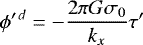 Mathematical equation: \begin{equation*}\phi^{\prime\,d} = -\frac{2 \pi G \sigma_{0}}{k_{x}} \tau^{\prime} \end{equation*}