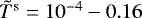 Mathematical equation: $\tilde{T}^{\textrm{s}}=10^{-4}-0.16$