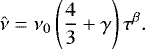 Mathematical equation: \begin{equation*} \hat{\nu} = \nu_{0} \left(\frac{4}{3}+\gamma\right) \tau^{\beta}. \end{equation*}