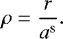 Mathematical equation: \begin{equation*} \rho = \frac{r}{a^{\textrm{s}}}. \end{equation*}