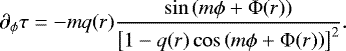 Mathematical equation: \begin{equation*}\partial_{\phi}\tau = -m q(r) \frac{\sin \left(m \phi + \Phi(r)\right)}{\left[1-q(r) \cos \left(m \phi + \Phi(r)\right) \right]^2}. \end{equation*}
