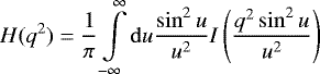 Mathematical equation: \begin{equation*} H(q^2) = \frac{1}{\pi} \int\limits_{-\infty}^{\infty} \mathrm{d}u \frac{\sin ^2 u}{u^2} I\left(\frac{q^2 \sin^2 u}{u^2} \right) \end{equation*}