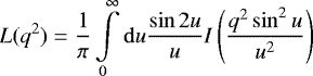 Mathematical equation: \begin{equation*} L(q^2) = \frac{1}{\pi} \int \limits_{0}^{\infty} \mathrm{d}u \frac{\sin 2 u}{u} I\left(\frac{q^2 \sin^2 u}{u^2} \right) \end{equation*}