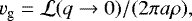 Mathematical equation: \begin{equation*}v_{\textrm{g}}= \mathcal{L}(q\to 0) /(2 \pi a \rho), \end{equation*}