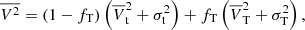 Mathematical equation: $$ \begin{aligned} \overline{V^2} =\left(1-f_{\rm T}\right) \left(\overline{V}_{\rm t}^2+\sigma _{\rm t}^2\right)+ f_{\rm T} \left(\overline{V}_{\rm T}^2+\sigma _{\rm T}^2\right), \end{aligned} $$