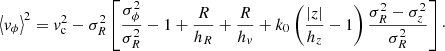 Mathematical equation: $$ \begin{aligned} \left<{ v}_\phi \right>^2 = { v}_{\rm c}^2 - \sigma _R^2 \left[ \frac{\sigma _\phi ^2}{\sigma _R^2}-1 +\frac{R}{h_R}+\frac{R}{h_{ v}} + k_0 \left(\frac{\left|z\right|}{h_z}-1\right) \frac{\sigma _R^2-\sigma _z^2}{\sigma _R^2} \right]\cdot \end{aligned} $$
