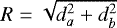 Mathematical equation: $R\;{=}\;\sqrt{\smash[b]{d_{a}^{2} + d_{b}^{2}}}$