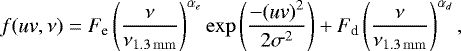 Mathematical equation: \begin{equation*}f(\textit{uv},{\nu}) = F_{\textrm{e}}\left(\frac{\mathrm{\nu}}{\nu_{\mathrm{1.3\,mm}}}\right)^{ \alpha_{e}} \mathrm{exp} \left ({\frac{-{(\textit{uv})}^{2}}{2\sigma^{2}}} \right ) + F_{\textrm{d}}\left(\frac{\nu}{\nu_{\mathrm{1.3\,mm}}}\right)^{\alpha_{d}}, \end{equation*}