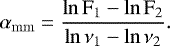 Mathematical equation: \begin{equation*}\alpha_{\mathrm{mm}} \;{=}\; \frac{\ln \mathrm{F_{1}}-\ln \mathrm{F}_{2}}{\ln \mathrm{\nu}_{1}-\ln \mathrm{\nu}_{2}} . \vspace*{-3pt}\end{equation*}