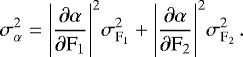Mathematical equation: \begin{equation*}\sigma_{\mathrm{\alpha}}^{2} \;{=}\; \Bigg| \frac{\partial\alpha}{\partial\mathrm{F}_{1}} \Bigg|^{2} \sigma_{\textrm{F}_1}^{2} + \Bigg|\frac{\partial\alpha}{\partial\mathrm{F}_{2}}\Bigg|^{2}\sigma_{\textrm{F}_2}^{2} \,. \vspace*{-2pt}\end{equation*}