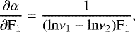 Mathematical equation: \begin{equation*}\frac{\partial\alpha}{\partial \mathrm{F}_{1}} \;{=}\; \frac{1}{(\mathrm{ln}\mathrm{\nu}_{1} - \mathrm{ln}\mathrm{\nu}_{2})\mathrm{F}_{1}}, \, \end{equation*}