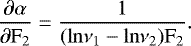 Mathematical equation: \begin{equation*}\frac{\partial\alpha}{\partial\mathrm{F}_{2}} \;{=}\; \frac{1}{(\mathrm{ln}\mathrm{\nu}_{1} - \mathrm{ln}\mathrm{\nu}_{2}) \mathrm{F}_{2}}. \, \end{equation*}