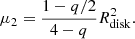 Mathematical equation: $$ \begin{aligned} \mu _2= \frac{1-q/2}{4-q} R_{\mathrm{disk} }^2. \end{aligned} $$