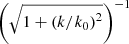 Mathematical equation: $ \left( \sqrt{1 + \left( k / k_0 \right)^2} \right)^{-1} $