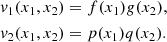 Mathematical equation: $$ \begin{aligned} { v}_{1}(x_{1},x_{2})&= f(x_{1}) { g}(x_{2}), \nonumber \\ { v}_{2}(x_{1},x_{2})&= p(x_{1}) q(x_{2}). \end{aligned} $$