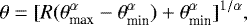 Mathematical equation: \begin{equation*}\theta=[R(\theta_{\textrm{max}}^{\alpha}-\theta_{\textrm{min}}^{\alpha})+\theta_{\textrm{min}}^{\alpha}]^{1/\alpha}, \end{equation*}