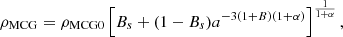 Mathematical equation: $$ \begin{aligned} \rho _{\rm MCG}=\rho _{\rm MCG0}\left[B_{s}+(1-B_{s})a^{-3(1+B)(1+\alpha )}\right]^{\frac{1}{1+\alpha }}, \end{aligned} $$