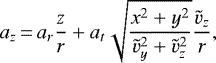 Mathematical equation: \begin{equation*}a_{z}\,{=}\,a_{r}\frac{z}{r} + a_{t}\sqrt{\frac{x^{2} + y^{2}} {\tilde{v}_{y}^{2} + \tilde{v}_{z}^{2}}}\frac{\tilde{v}_{z}}{r}, \end{equation*}