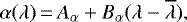Mathematical equation: \begin{equation*}\alpha (\lambda )\,{=}\,A_{\alpha} + B_{\alpha}(\lambda - \overline{\lambda}), \end{equation*}