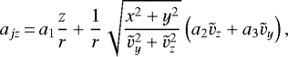 Mathematical equation: \begin{eqnarray*}a_{jz}\,{=}\,a_{1}\frac{z}{r} + \frac{1}{r}\sqrt{\frac{x^{2} + y^{2}} {\tilde{v}_{y}^{2} + \tilde{v}_{z}^{2}}}\left( a_{2}\tilde{v}_{z} + a_{3}\tilde{v}_{y}\right), \end{eqnarray*}