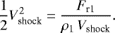 Mathematical equation: \begin{equation*} \frac{1}{2}V_{\textrm{shock}}^{2}=\frac{F_{\textrm{r1}}}{\rho_1\,V_{\textrm{shock}}}.\end{equation*}