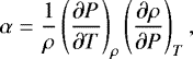 Mathematical equation: \begin{equation*} \alpha=\frac{1}{\rho}\left(\frac{\partial P}{\partial T}\right)_{\rho}\left(\frac{\partial \rho}{\partial P}\right)_{T} ,\end{equation*}