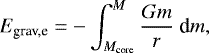 Mathematical equation: \begin{equation*} E_{\textrm{grav,e}}=-\int_{M_{\textrm{core}}}^M \frac{G m}{r}\ \textrm{d} m ,\end{equation*}