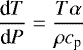 Mathematical equation: \begin{equation*} \frac{\textrm{d} T}{\textrm{d}P}=\frac{T \alpha}{\rho c_{\textrm{p}}} \end{equation*}