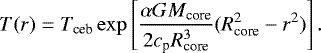 Mathematical equation: \begin{equation*} T(r)=T_{\textrm{ceb}} \exp\left[\frac{\alpha G M_{\textrm{core}}}{2 c_{\textrm{p}} R_{\textrm{core}}^{3}}(R_{\textrm{core}}^{2}-r^{2})\right]. \end{equation*}