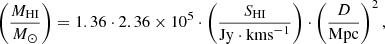 Mathematical equation: $$ \begin{aligned} \left(\frac{M_{\rm HI}}{M_{\odot }}\right) = 1.36 \cdot 2.36 \times 10^5 \cdot \left(\frac{S_{\rm HI}}{\mathrm{Jy} \cdot \mathrm{km s}^{-1}} \right) \cdot \left(\frac{D}{\mathrm{Mpc}}\right)^2, \end{aligned} $$