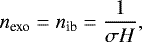 Mathematical equation: \begin{equation*} n_{\textrm{exo}} = n_{\textrm{ib}} = \frac{1}{\sigma H}, \end{equation*}