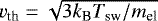 Mathematical equation: $v_{\textrm{th}} = \sqrt{3 k_{\textrm{B}} T_{\textrm{sw}}/m_{\textrm{el}}}$