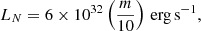 Mathematical equation: $$ \begin{aligned} L_N = 6\times 10^{32} \left(\frac{m}{10}\right)\,\mathrm{{erg\,s^{-1}}}, \end{aligned} $$