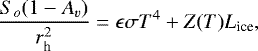 Mathematical equation: \begin{equation*} \frac{S_{o}(1-A_{v})}{r_{\textrm{h}}^{2}} = \epsilon \sigma T^{4} + Z(T)L_{\textrm{ice}},\end{equation*}